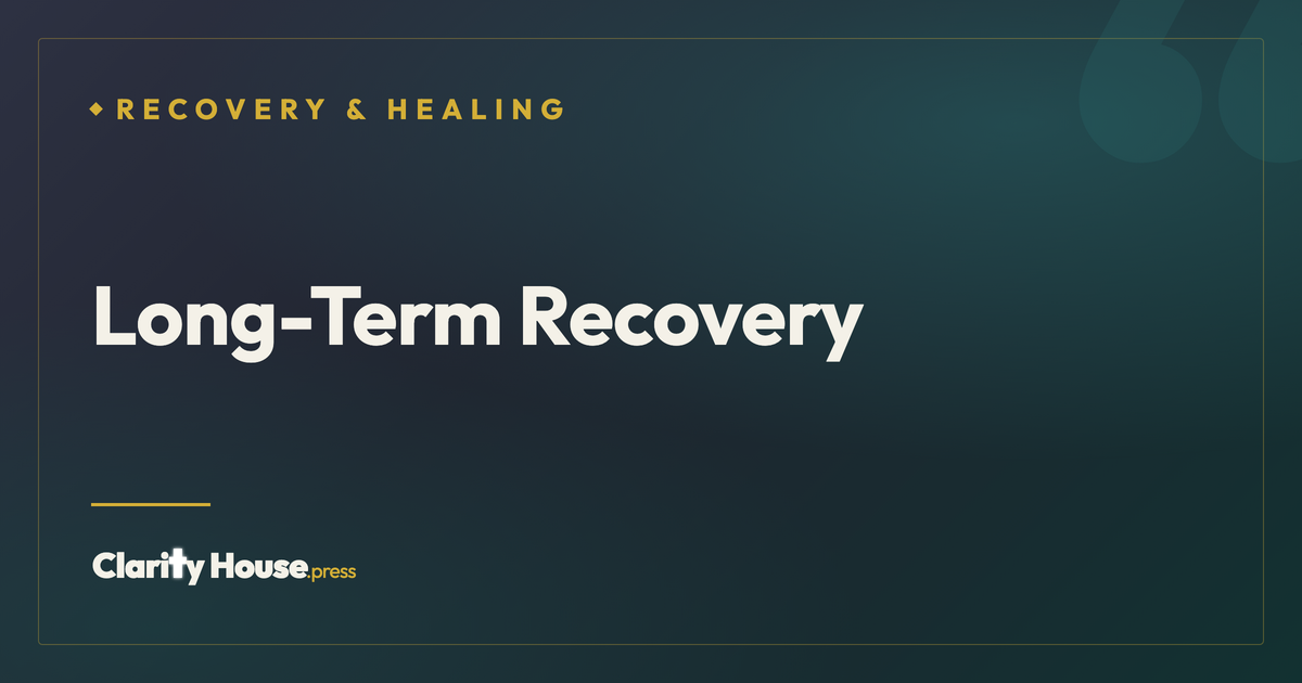 Recovery Maintenance Long-Term Recovery: Maintaining Healing and Preventing Relapse ...
