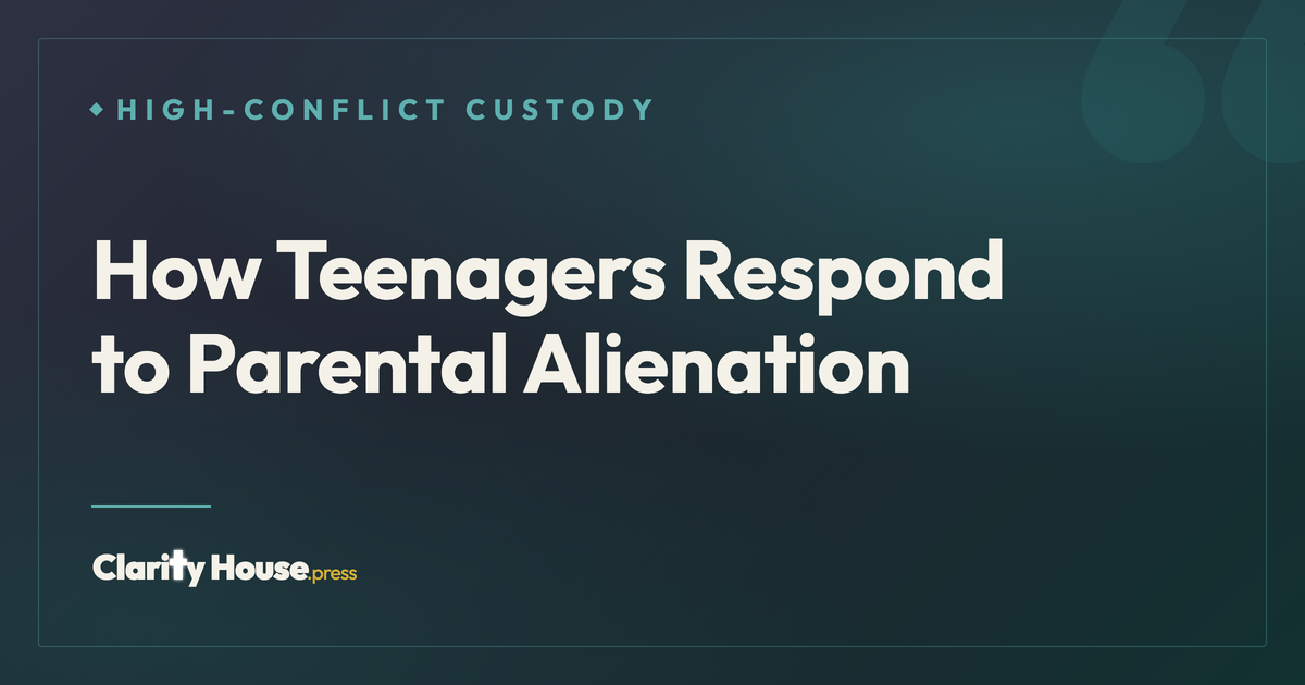 How Teenagers Respond to Parental Alienation: Developmental Differences ...